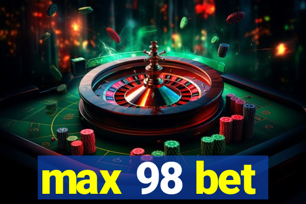 max 98 bet