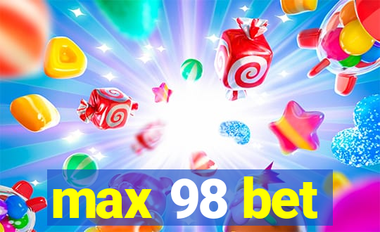 max 98 bet