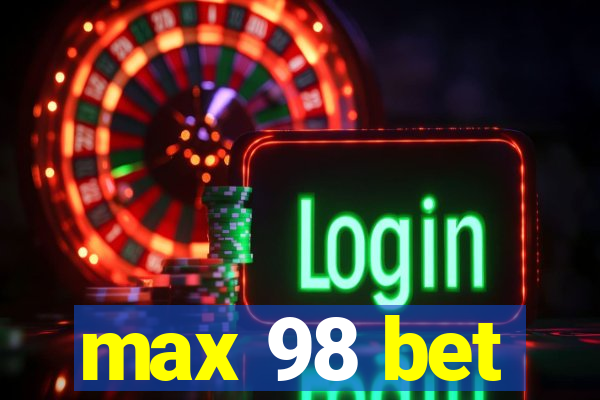 max 98 bet