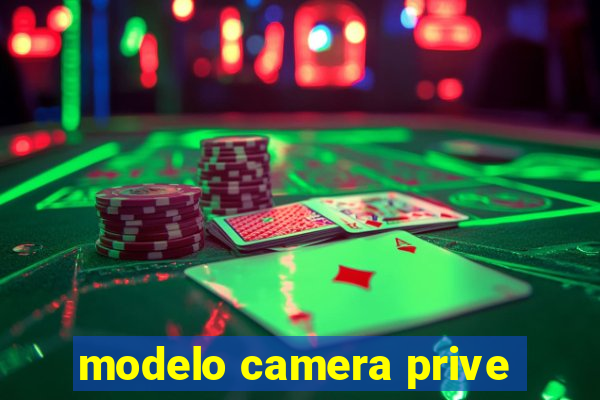 modelo camera prive