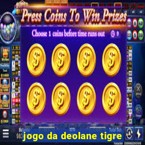 jogo da deolane tigre