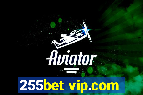 255bet vip.com