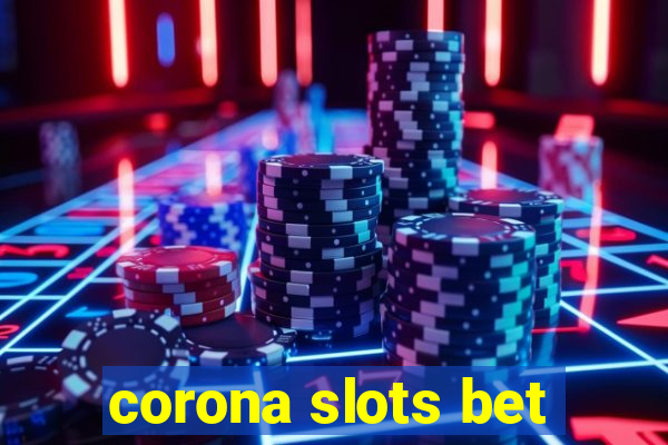 corona slots bet