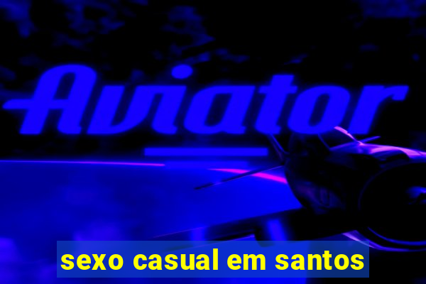 sexo casual em santos