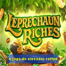 o jogo do elevador rotten