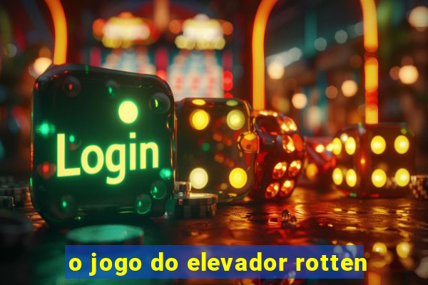 o jogo do elevador rotten