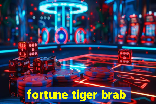 fortune tiger brab