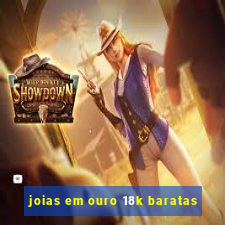 joias em ouro 18k baratas