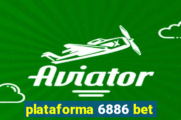 plataforma 6886 bet