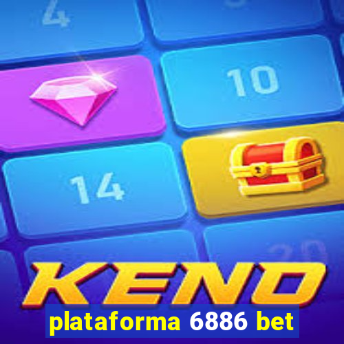 plataforma 6886 bet