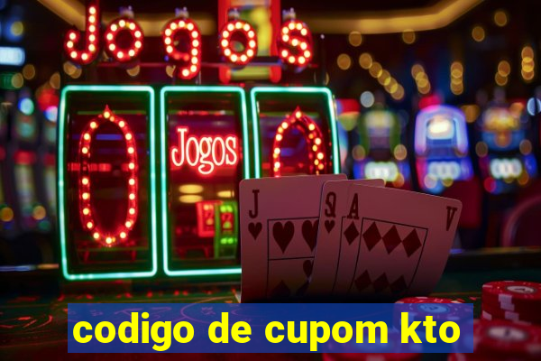 codigo de cupom kto