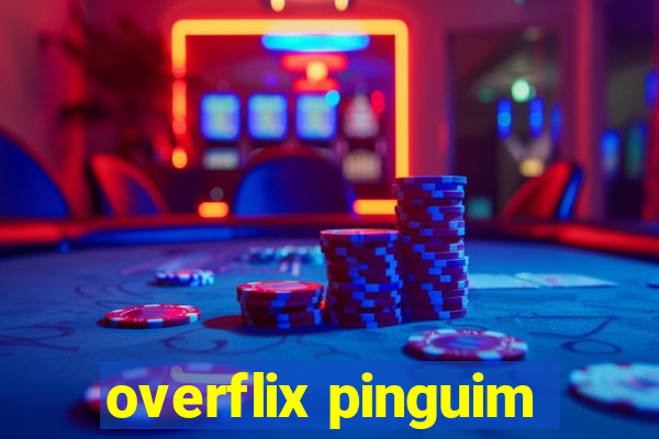 overflix pinguim