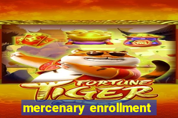 mercenary enrollment