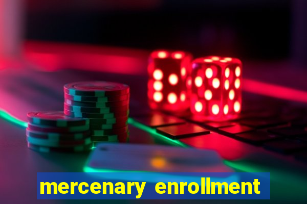 mercenary enrollment