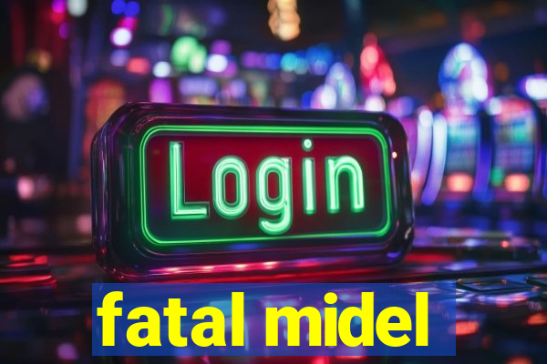 fatal midel