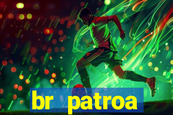 br patroa plataforma jogo online