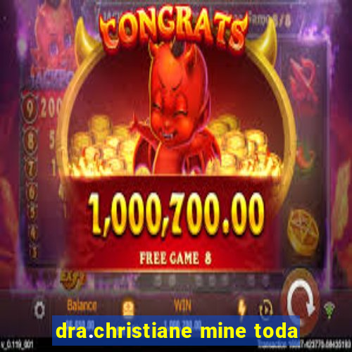 dra.christiane mine toda