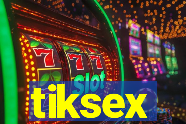 tiksex