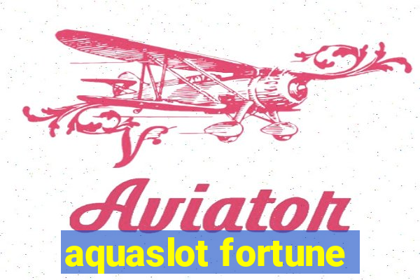 aquaslot fortune