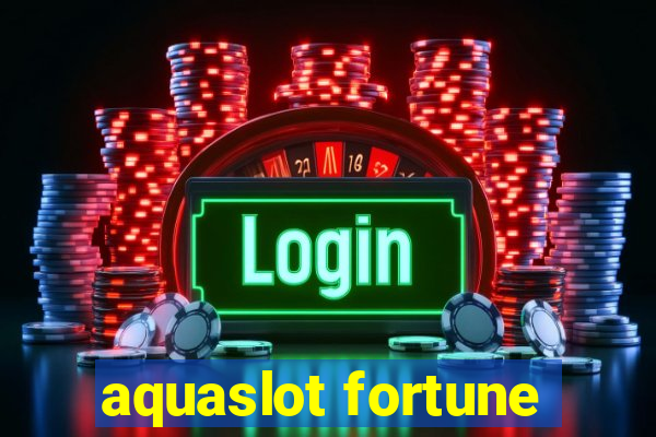 aquaslot fortune