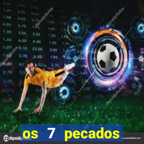 os 7 pecados capitais filme