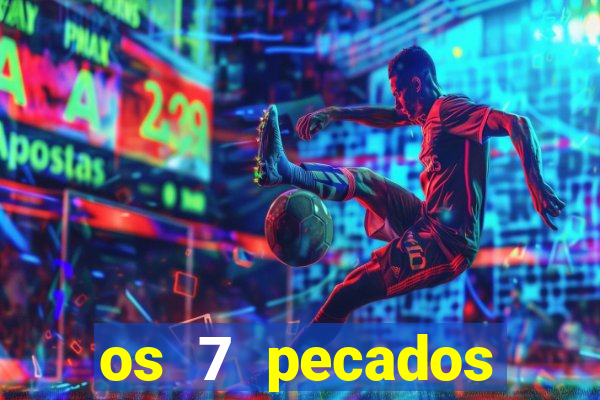 os 7 pecados capitais filme