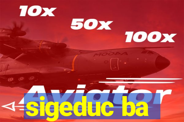 sigeduc ba