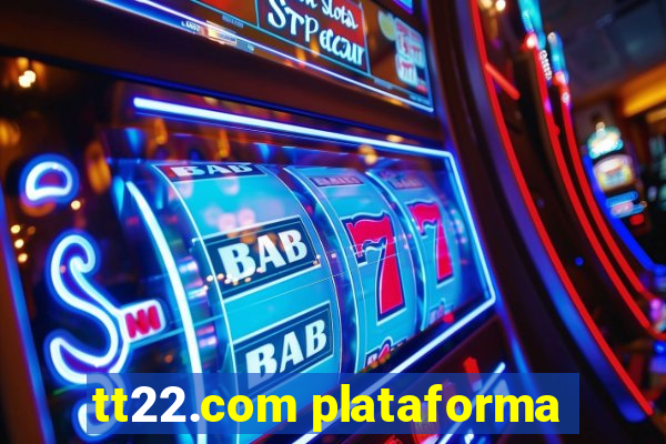 tt22.com plataforma