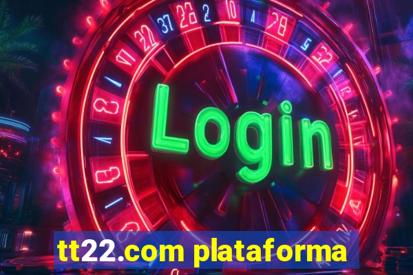 tt22.com plataforma