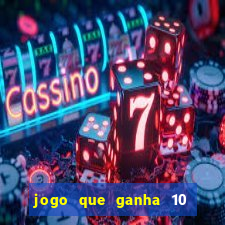 jogo que ganha 10 reais no cadastro