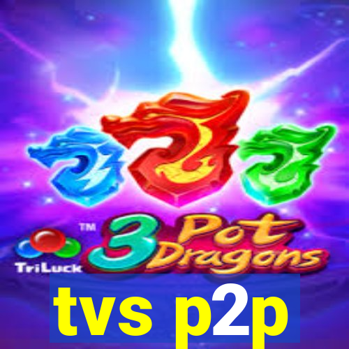 tvs p2p