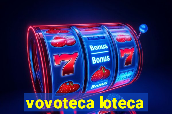 vovoteca loteca