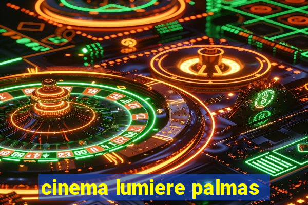 cinema lumiere palmas