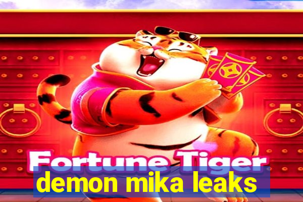 demon mika leaks