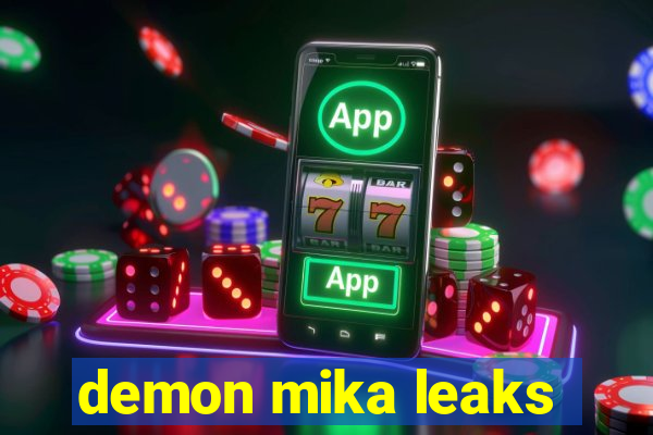 demon mika leaks