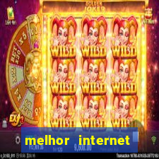 melhor internet para jogar online