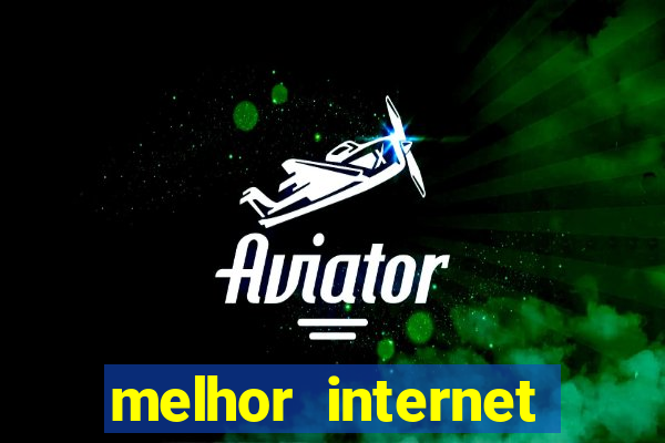 melhor internet para jogar online