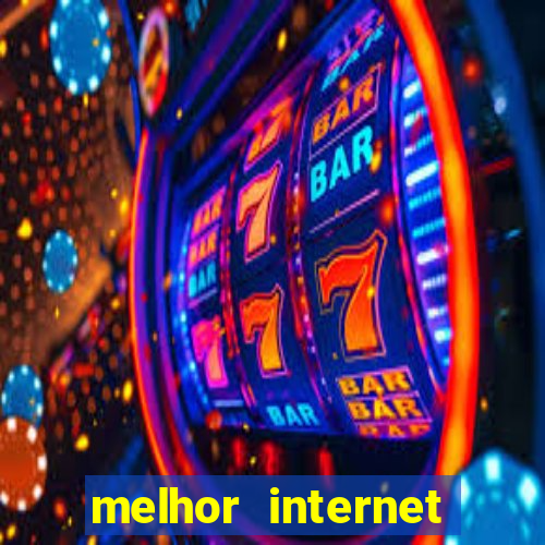 melhor internet para jogar online