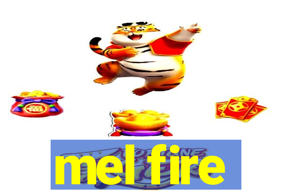 mel fire