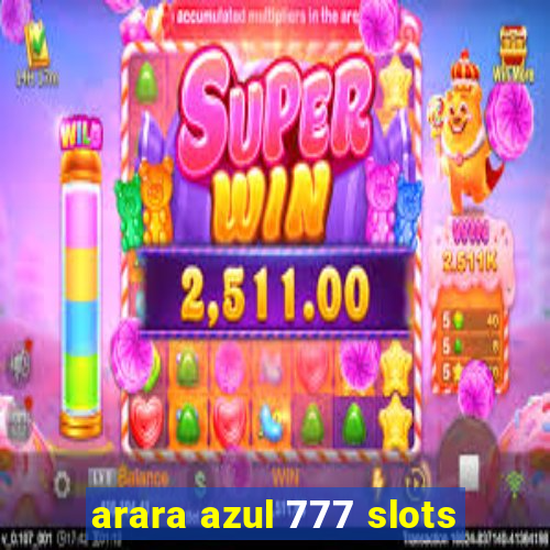 arara azul 777 slots