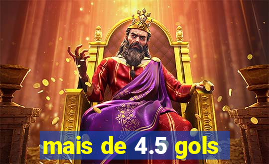 mais de 4.5 gols