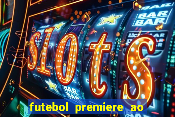 futebol premiere ao vivo gratis