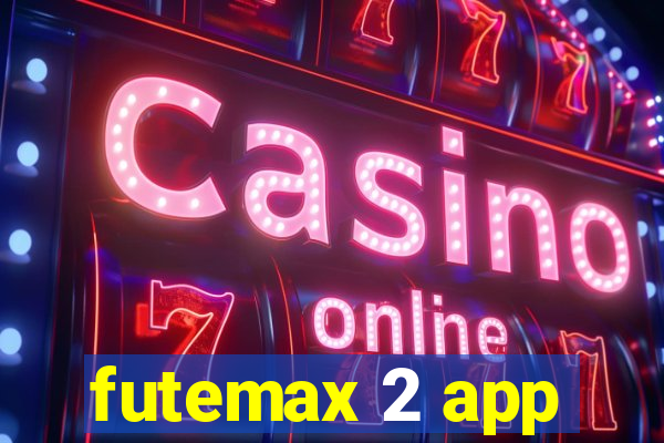 futemax 2 app