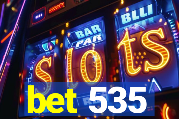 bet 535