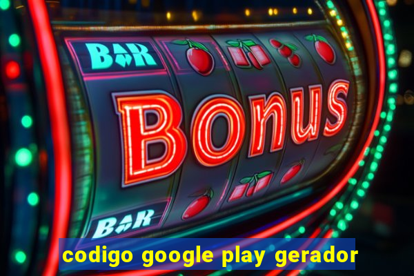 codigo google play gerador