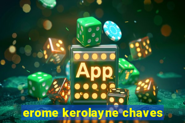 erome kerolayne chaves