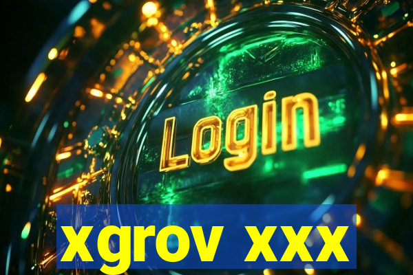 xgrov xxx