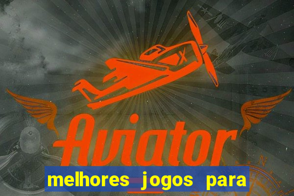 melhores jogos para android de todos os tempos