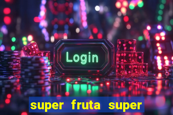 super fruta super fruit box onde comprar blox fruits showcase