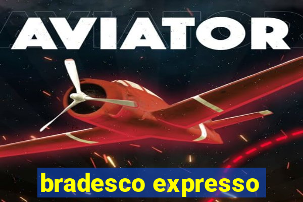 bradesco expresso